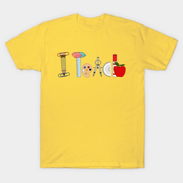 I Teach T-Shirt by WonderBubbie